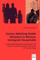 Factors Affecting Health Behaviors in Mexican Immigrant Households 3639030303 Book Cover