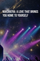 Nakshatra: A Love That Brings You Home to Yourself B0GVS8SN4P Book Cover