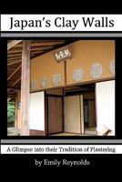 Japan's Clay Walls: A Glimpse Into Their Plaster Craft 1442145366 Book Cover