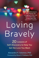 Loving Bravely: 20 Lessons of Self-Discovery to Help You Get the Love You Want 1626255814 Book Cover