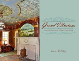 Grand Illusions: Painted Interiors and North Carolina Architecture 0865264910 Book Cover