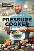 Pressure Cooker Made Easy: cookbook (Instant Pot) (Volume 1) 1974198286 Book Cover
