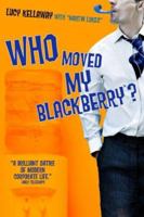 Who Moved My Blackberry? 1401302513 Book Cover
