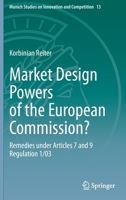 Market Design Powers of the European Commission?: Remedies under Articles 7 and 9 Regulation 1/03 3662607107 Book Cover