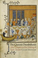 The Queen's Dumbshows: John Lydgate and the Making of Early Theater 0812245954 Book Cover