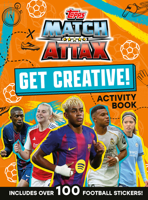 Match Attax Get Creative Sticker Activity Book: Unleash your footy fandom and action-packed imagination with fun activities! New for 2026, the perfect gift for kids that love the world of football! 0008755477 Book Cover