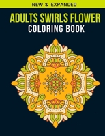 Adults Swirls Flower Coloring Book: Adult Coloring Book with Stress Relieving Swirls Flower Coloring Book Designs for Relaxation 1651833346 Book Cover