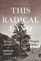 This Radical Land: A Natural History of American Dissent 022633628X Book Cover