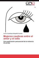 Mujeres Cautivas Entre El Amor y El Odio 3845484101 Book Cover