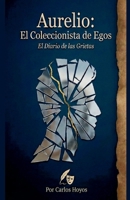 Aurelio: El Coleccionista de Egos El Diario de las Grietas (Iluminando El Futuro) B0GMTRT4PW Book Cover