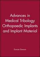 Advances in Medical Tribology Orthopaedic Implants and Implant Material 1860580696 Book Cover