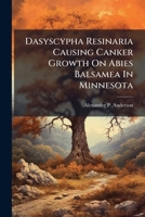 Dasyscypha Resinaria Causing Canker Growth On Abies Balsamea In Minnesota... 1272428508 Book Cover