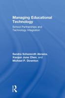 Managing Educational Technology: School Partnerships and Technology Integration 1138951021 Book Cover