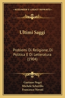 Ultimi Saggi: Problemi Di Religione, Di Politica E Di Letteratura (1904) 1167704002 Book Cover