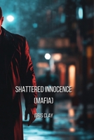 Shattered Innocence (MAFIA) B0DPQCKDJZ Book Cover