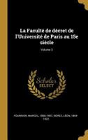 La Facult de Dcret de l'Universit de Paris Au 15e Sicle; Volume 3 1173150994 Book Cover