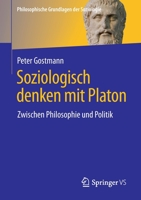 Soziologisch Denken Mit Platon: Zwischen Philosophie Und Politik 3658374268 Book Cover
