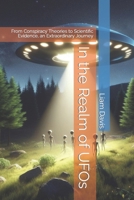 In the Realm of UFOs: From Conspiracy Theories to Scientific Evidence, an Extraordinary Journey B0CN1GJYHM Book Cover