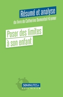 Poser des limites à son enfant (Résumé et analyse du livre de Catherine Dumonteil-Kremer) (Book Review) 2808028385 Book Cover