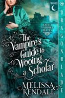 The Vampire's Guide to Wooing a Scholar: A Historical Fantasy Romance 1969349956 Book Cover