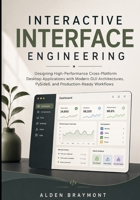 Interactive Interface Engineering: Designing High-Performance Cross-Platform Desktop Applications with Modern GUI Architectures, PySide6, and Production-Ready Workflows B0HF566P7J Book Cover