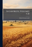Sugar Beets, Volumes 1-21... 1276883951 Book Cover