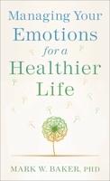 Managing Your Emotions for a Healthier Life 0800739140 Book Cover