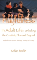 Playfulness in Adult Life: Unlocking the Creative Flow and Beyond 9179690521 Book Cover