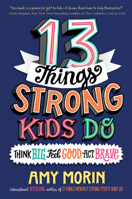 13 Things Strong Kids Do: Think Big, Feel Good, Act Brave 0063008483 Book Cover