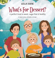 What's For Dessert?: A perfect treat is sweet, sugar-free & healthy 1917553447 Book Cover