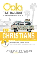 Oola for Christians: Find Balance in an Unbalanced World--Find Balance and Grow in the 7 Key Areas of Life to Live the Life of Your Dreams 0757320376 Book Cover