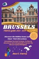 Brussels Travel Guide 2023 -2024, Belgium: Discover the Hidden Gems and Must-Visit Attractions B0C9SDNCDD Book Cover