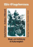 Wir Eingeborenen: Magie Und Aufklarung Im Kulturvergleich 3663118533 Book Cover