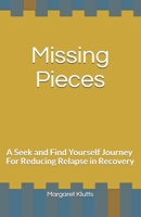 Missing Pieces: A Seek and Find Yourself Journey For Reducing Relapse in Recovery B08PJM39NF Book Cover