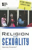 Religion and Sexuality (Opposing Viewpoints) 0737737506 Book Cover