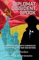 Diplomat, Dissident, Spook 1773029118 Book Cover