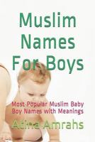 Muslim Names for Boys: Most Popular Muslim Baby Boy Names with Meanings 1729093124 Book Cover