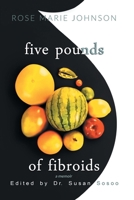 Five Pounds of Fibroids: A Memoir 0578416638 Book Cover