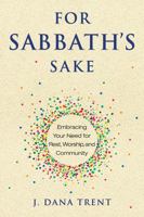 For Sabbath's Sake: Embracing Your Need for Rest, Worship, and Community 0835817199 Book Cover