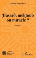 Hasard, mektoub, ou miracle?: Roman (Lettres Du Monde Arabe) (French Edition) 2343228760 Book Cover