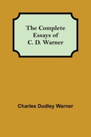 The Complete Essays of C. D. Warner 1508452172 Book Cover