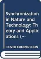 Synchronization in Nature and Technology: Theory and Applications 9814719285 Book Cover
