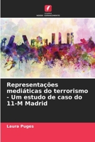 Representações mediáticas do terrorismo - Um estudo de caso do 11-M Madrid (Portuguese Edition) 6208562163 Book Cover
