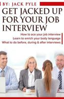 Get Jacked Up for Your Job Interview 1522934316 Book Cover