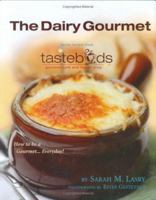 The Dairy Gourmet: Secret Recipes from Tastebuds Cafe 1931681821 Book Cover