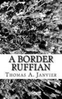 A Border Ruffian 1982012099 Book Cover