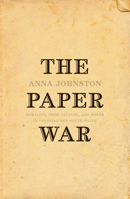 The Paper War: Morality, Print Culture, and Power in Colonial New South Wales 1921401540 Book Cover