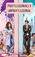 Professionally Unprofessional B0FHZDDLCM Book Cover