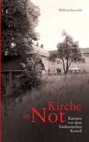 Kirche in Not: Kärnten vor dem Vatikanischen Konzil (German Edition) 3751906967 Book Cover