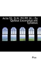 Acta SS. D.N. PII PP. IX.: Ex Quibus Excerptus est Syllabus 1110258976 Book Cover